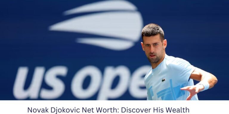 Novak Djokovic Net Worth: Discover His Wealth