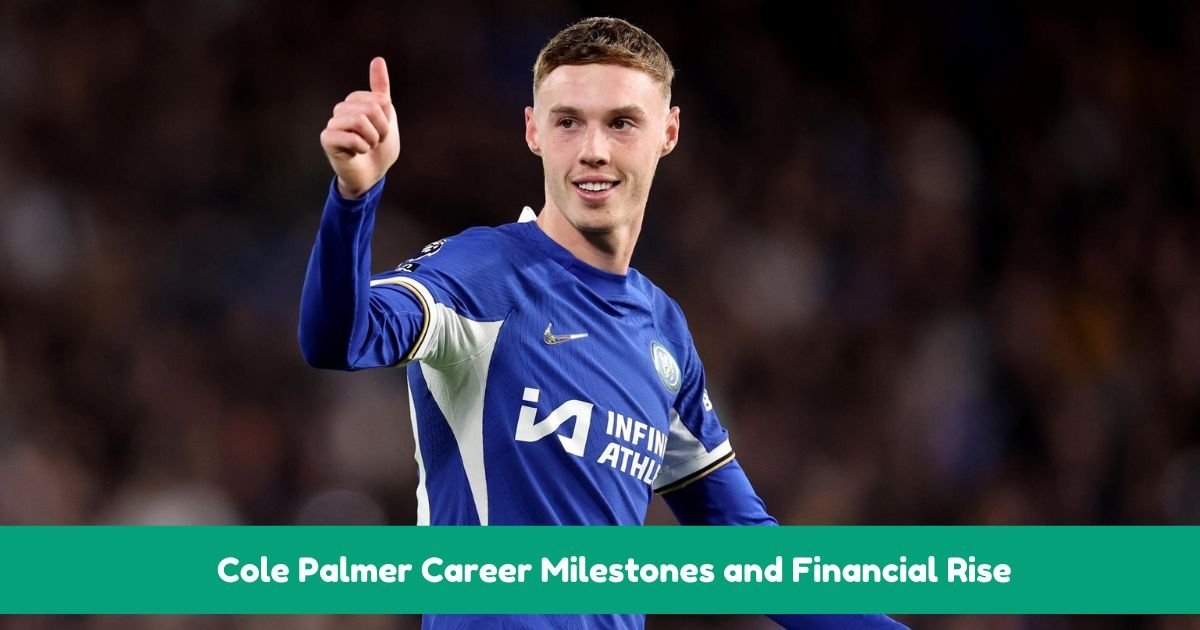 Cole Palmer Career Milestones and Financial Rise