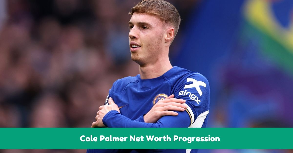 Cole Palmer Net Worth Progression