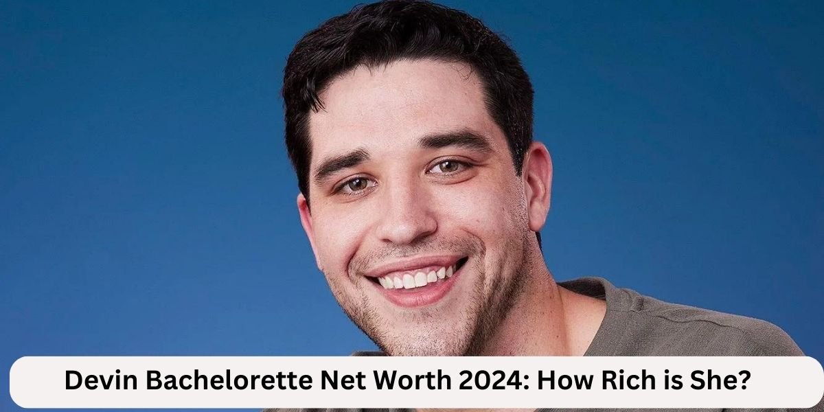 Devin Bachelorette Net Worth 2024: How Rich is She?