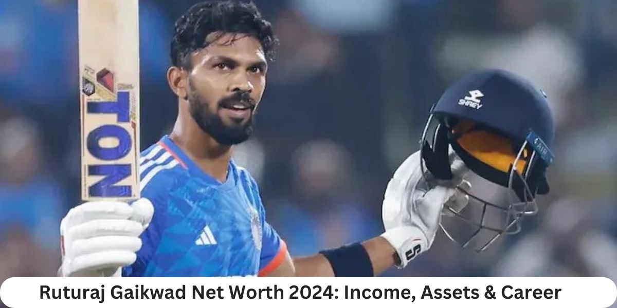 Ruturaj Gaikwad Net Worth 2024: Income, Assets & Career