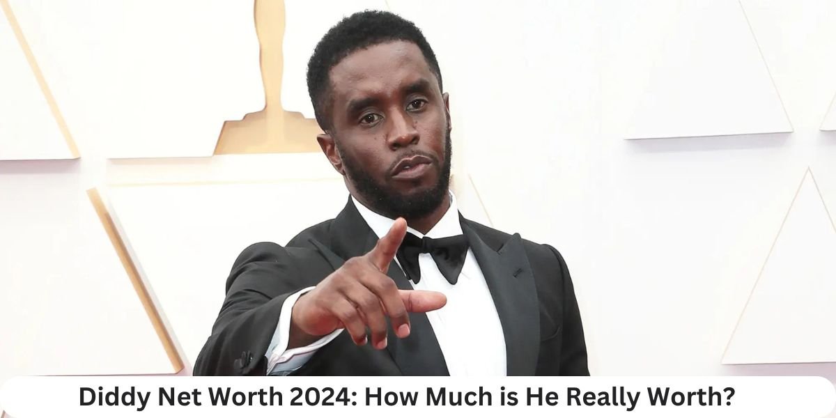 Diddy Net Worth 2024: How Much is He Really Worth?