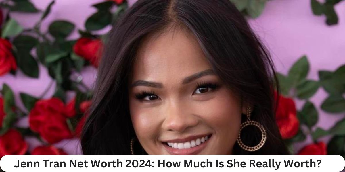 Jenn Tran Net Worth 2024: How Much Is She Really Worth?