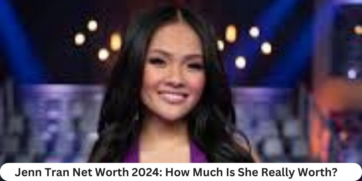 Jenn Tran Net Worth 2024: How Much Is She Really Worth?