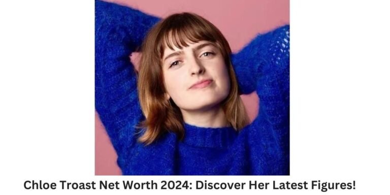 Chloe Troast Net Worth 2024: Discover Her Latest Figures!