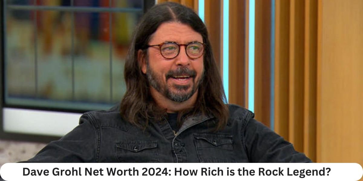 Dave Grohl Net Worth 2024: How Rich is the Rock Legend?