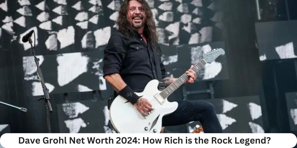 Dave Grohl Net Worth 2024: How Rich is the Rock Legend?