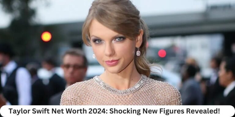 Taylor Swift Net Worth 2024: Shocking New Figures Revealed!