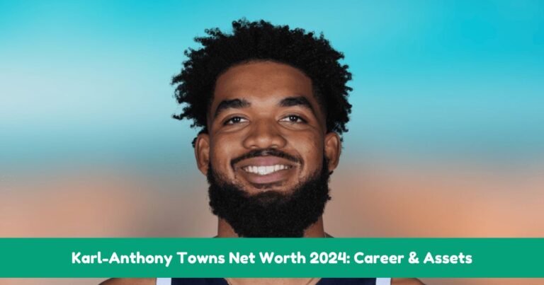 Karl-Anthony Towns Net Worth 2024: Career & Assets