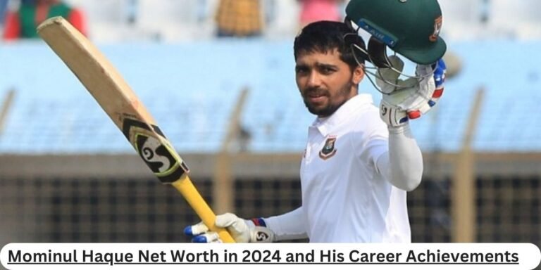 Mominul Haque Net Worth in 2024 and His Career Achievements