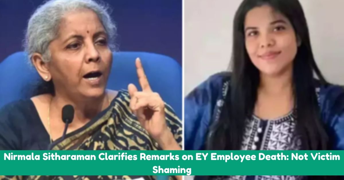 Nirmala Sitharaman Clarifies Remarks on EY Employee Death: Not Victim Shaming