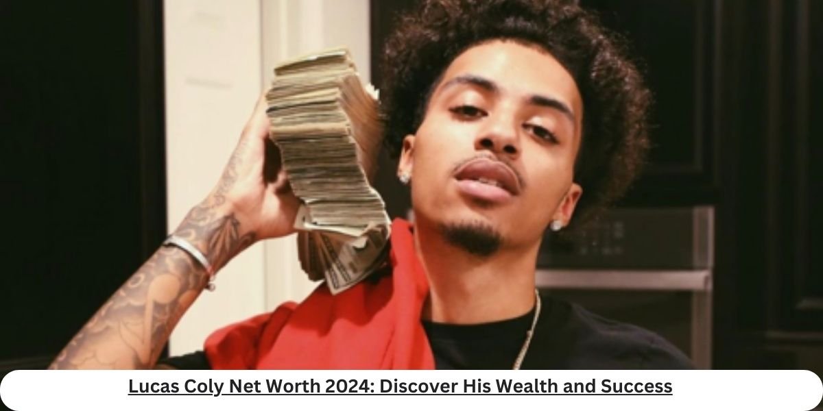 Lucas Coly Net Worth 2024: Discover His Wealth and Success