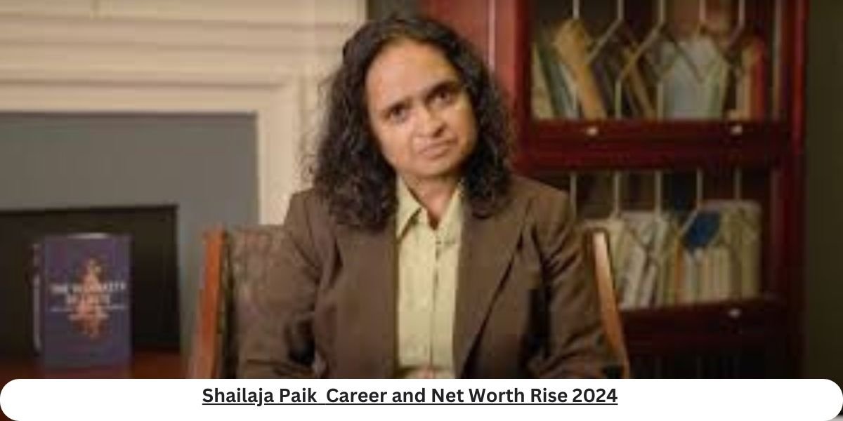 Shailaja Paik Career Success and Net Worth Growth