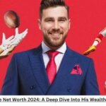 Travis Kelce Net Worth in 2024 Including Wealth and Assets