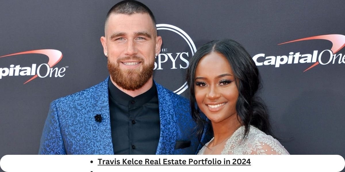 Travis Kelce Real Estate and Properties