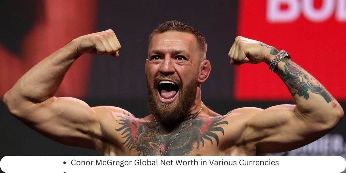 Conor McGregor net worth in USD, EUR, GBP, INR, and AED for 2024